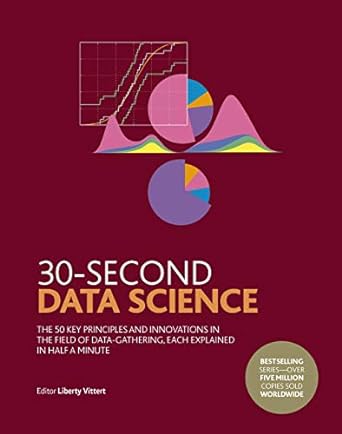 30 second data science the 50 key principles and innovations in the field of data gathering each explained in