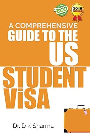 a comprehensive guide to the us student visa 1st edition dr dipak kumar sharma 1983194921, 978-1983194924