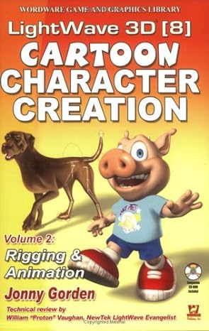 lightwave 3d 8 cartoon character creation volume 2 rigging and animation 1st edition jonny gorden 1556222548,