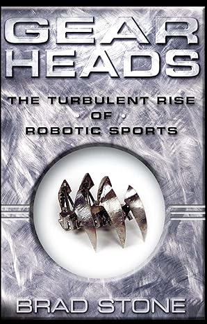 gearheads the turbulent rise of robotic sports 1st edition brad stone 0743229517, 978-0743229517