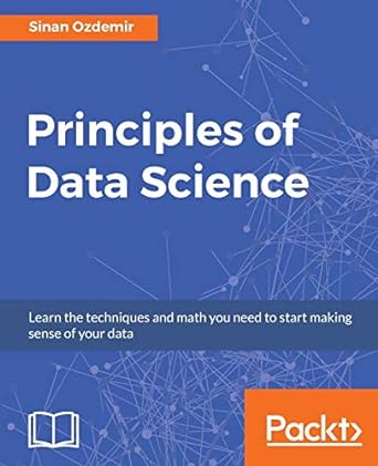 principles of data science learn the techniques and math you need to start making sense of your data 1st