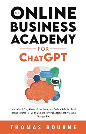 the online business academy for chatgpt how to start stay ahead of the game and scale a side hustle of