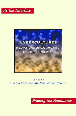 cybercultures mediations of community culture politics 1st edition harris breslow ,aris mousoutzanis