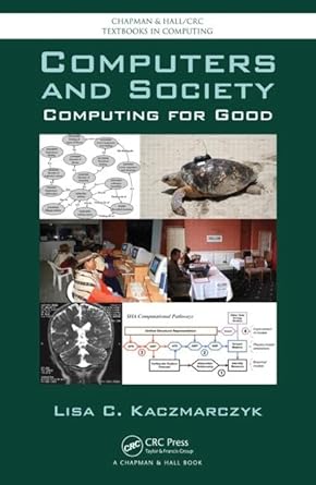 computers and society computing for good 1st edition lisa c. kaczmarczyk 1439810885, 978-1439810880