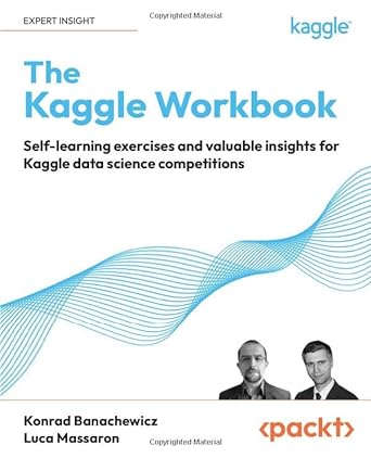 the kaggle workbook self learning exercises and valuable insights for kaggle data science competitions 1st