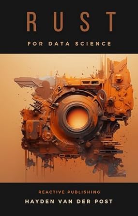 rust for data science a rustacean odyssey a sophisiticated guide for rustaceans 3rd edition hayden van der