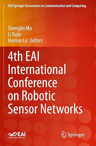 4th eai international conference on robotic sensor networks 1st edition shenglin mu ,li yujie ,huimin lu