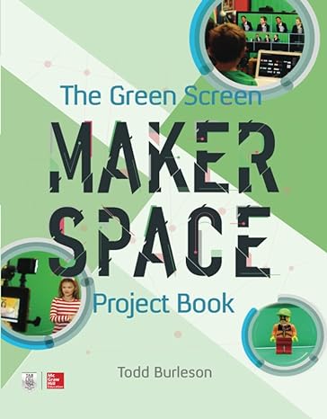 the green screen makerspace project book 1st edition todd burleson 1260019950, 978-1260019957