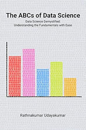 the abcs of data science data science demystified understanding the fundamentals with ease 1st edition