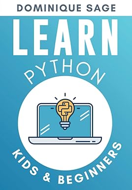 learn python kids and beginners python for beginners with hands on fun project and games 1st edition