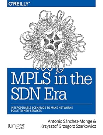 mpls in the sdn era interoperable scenarios to make networks scale to new services 1st edition antonio monge