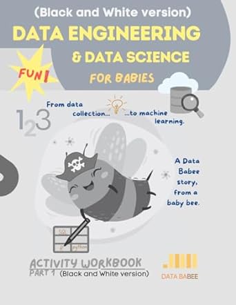 data engineering and data science for babies activity workbook part 1 1st edition data babee b09qp6qfh4,