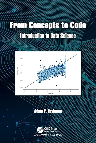 from concepts to code introduction to data science 1st edition adam p tashman 1032517980, 978-1032517988