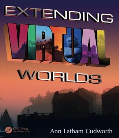 extending virtual worlds 1st edition ann latham cudworth 1482261162, 978-1482261165