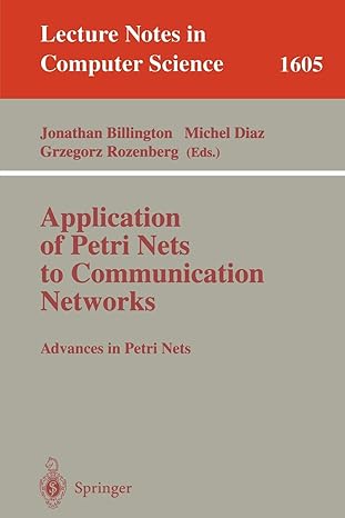 application of petri nets to communication networks advances in petri nets 1999 edition jonathan billington