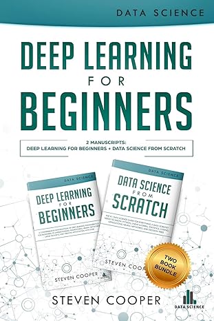 deep learning for beginners 2 manuscripts deep learning for beginners and data science from scratch 1st