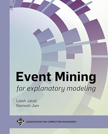 event mining for explanatory modeling 1st edition laleh jalali ,ramesh jain 1450384838, 978-1450384834