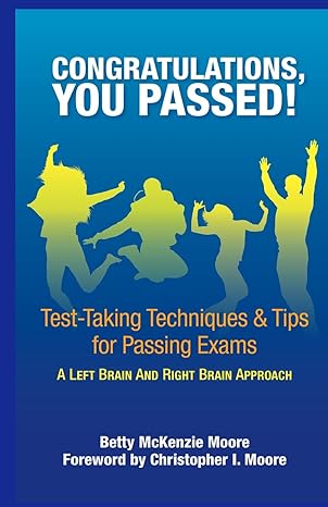 congratulations you passed test taking techniques and tips for passing exams 1st edition betty mckenzie moore