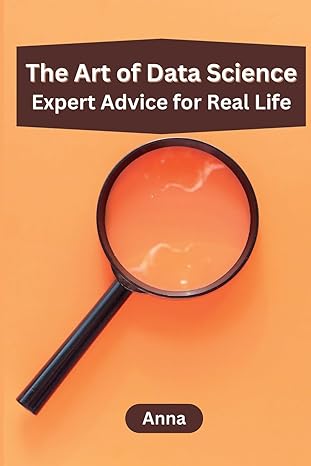 the art of data science expert advice for real life 1st edition anna 9358688513, 978-9358688511