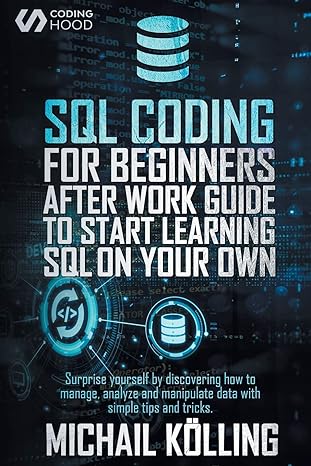 sql coding for beginners after work guide to start learning sql on your own surprise yourself by discovering