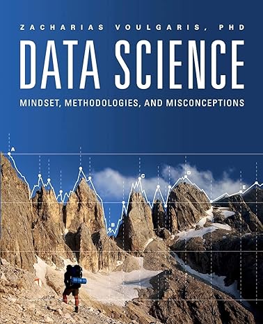 data science mindset methodologies and misconceptions 1st edition zacharias voulgaris 1634622561,