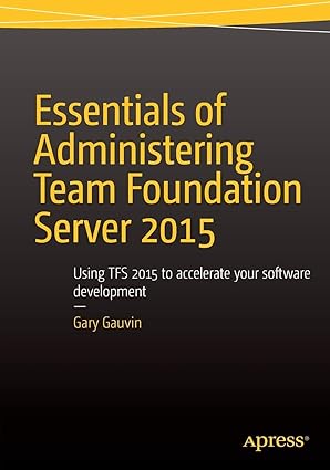 essentials of administering team foundation server 2015 using tfs 2015 to accelerate your software