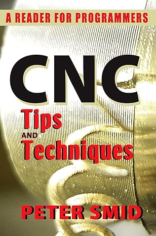 cnc tips and techniques  for programmers 1st edition peter smid 0831134720, 978-0831134723