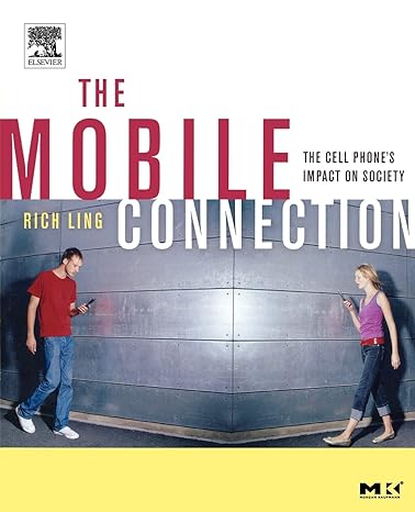 the mobile connection the cell phone s impact on society 1st edition rich ling 1558609369, 978-1558609365