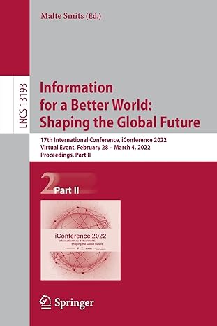information for a better world shaping the global future 17th international conference iconference 2022