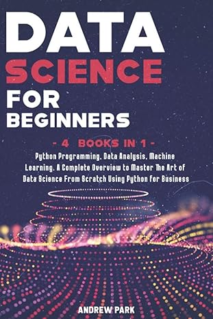 data science for beginners this book includes python programming data analysis machine learning a complete