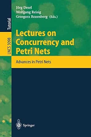 lectures on concurrency and petri nets advances in petri nets 2004 edition jorg desel ,wolfgang reisig