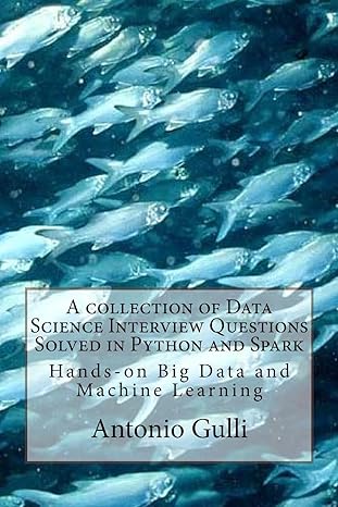 a collection of data science interview questions solved in python and spark hands on big data and machine