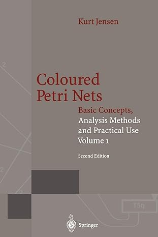 coloured petri nets basic concepts analysis methods and practical use volume 1 1st edition kurt jensen