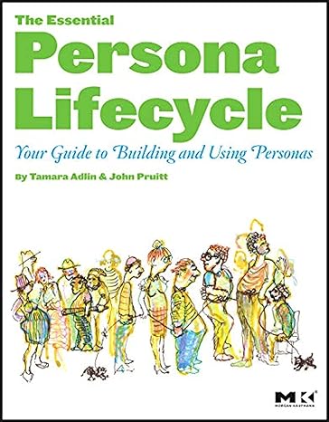 the essential persona lifecycle your guide to building and using personas 1st edition tamara adlin ,john