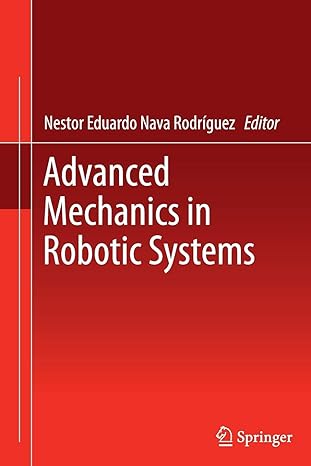 advanced mechanics in robotic systems 2011th edition nestor eduardo nava rodriguez 1447159640, 978-1447159643