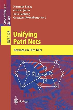 unifying petri nets advances in petri nets 2001st edition hartmut ehrig ,gabriel juhas ,julia padberg