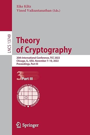 theory of cryptography 20th international conference tcc 2022 chicago il usa november 7 10 2022 proceedings