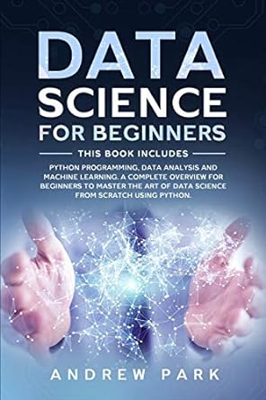 data science for beginners this book includes python programming data analysis and machine learning a