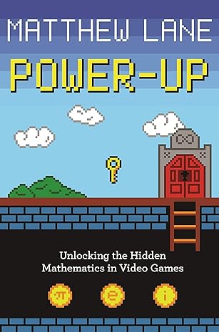 power up unlocking the hidden mathematics in video games 1st edition matthew lane 0691196389, 978-0691196381