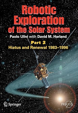 robotic exploration of the solar system part 2 hiatus and renewal 1983 1996 2009 edition paolo ulivi ,david