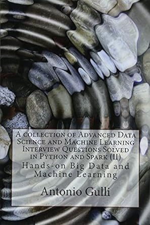 a collection of advanced data science and machine learning interview questions solved in python and spark