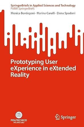 prototyping user experience in extended reality 1st edition monica bordegoni ,marina carulli ,elena spadoni