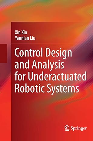 control design and analysis for underactuated robotic systems 1st edition xin xin ,yannian liu 1447170598,