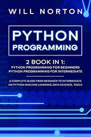 python programming 2 book in 1 a complete guide from beginner to intermediate on python machine learning data