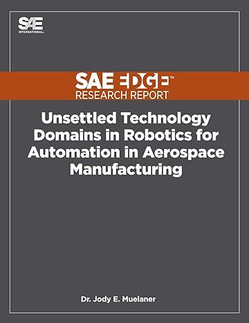 unsettled technology domains in robotics for automation in aerospace manufacturing 1st edition jody muelaner