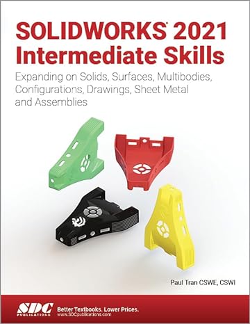 solidworks 2021 intermediate skills expanding on solids surfaces multibodies configurations drawings sheet