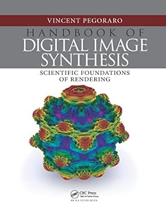 handbook of digital image synthesis scientific foundations of rendering 1st edition vincent pegoraro