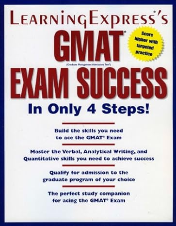 gmat exam success in only 4 steps 1st edition learningexpress editors 1576854728, 978-1576854723