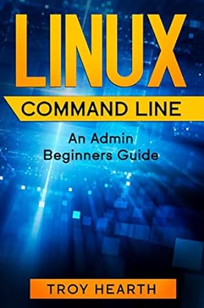 linux command line an admin beginners guide 1st edition troy hearth 979-8627249117