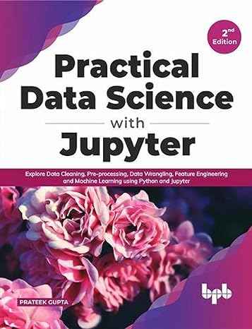 practical data science with jupyter explore data cleaning pre processing data wrangling feature engineering